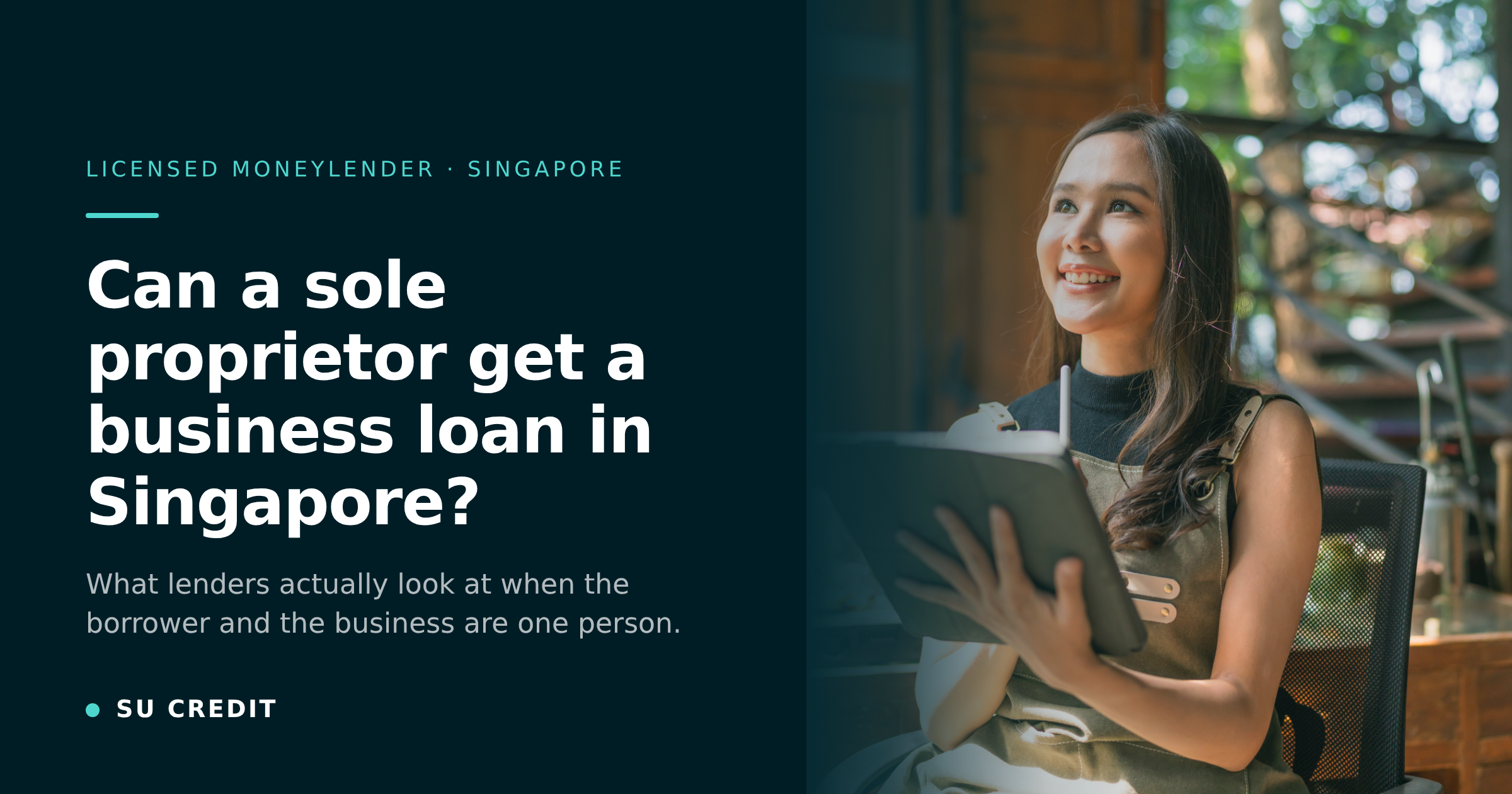 Smiling woman outdoors holding a tablet, next to a dark teal panel with the headline: ‘Can a sole proprietor get a business loan in Singapore?’
